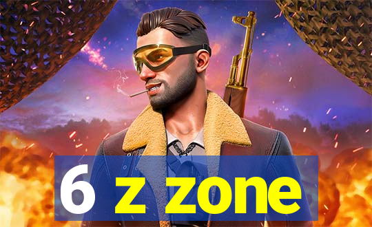 6 z zone